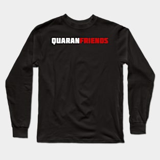 Quarantine Friends Long Sleeve T-Shirt